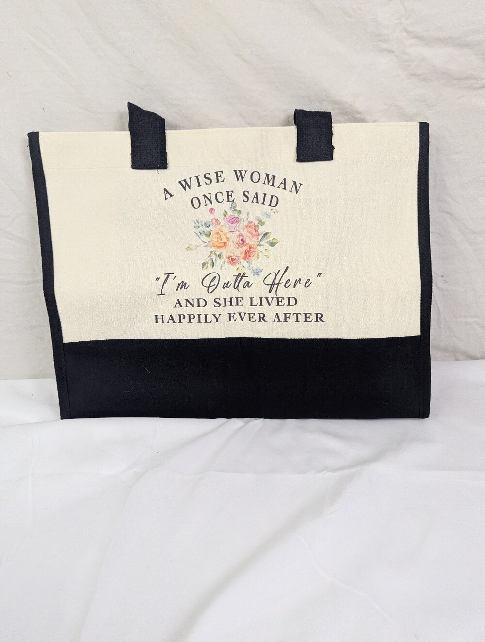 A Wise Woman Once Said "I'm Outta Here" And She Lived Happily Ever After Tote